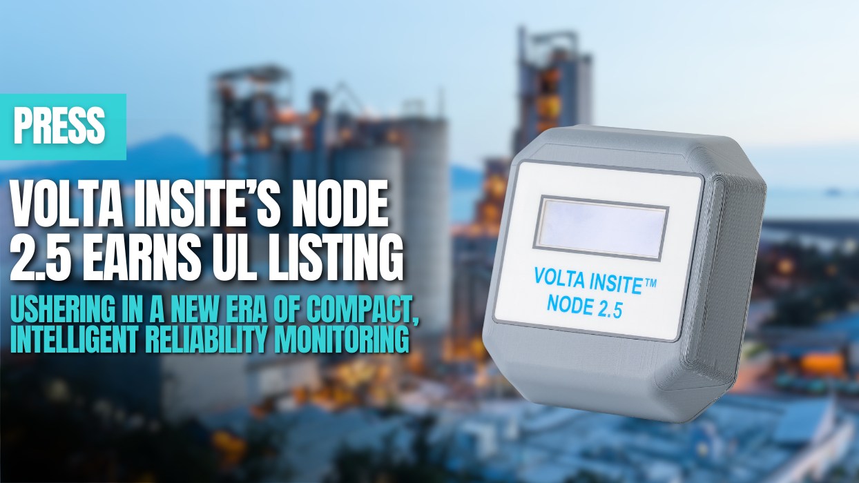 Volta Insite’s Node 2.5 Earns UL Listing, Ushering in a New Era of Compact, Intelligent Reliability Monitoring